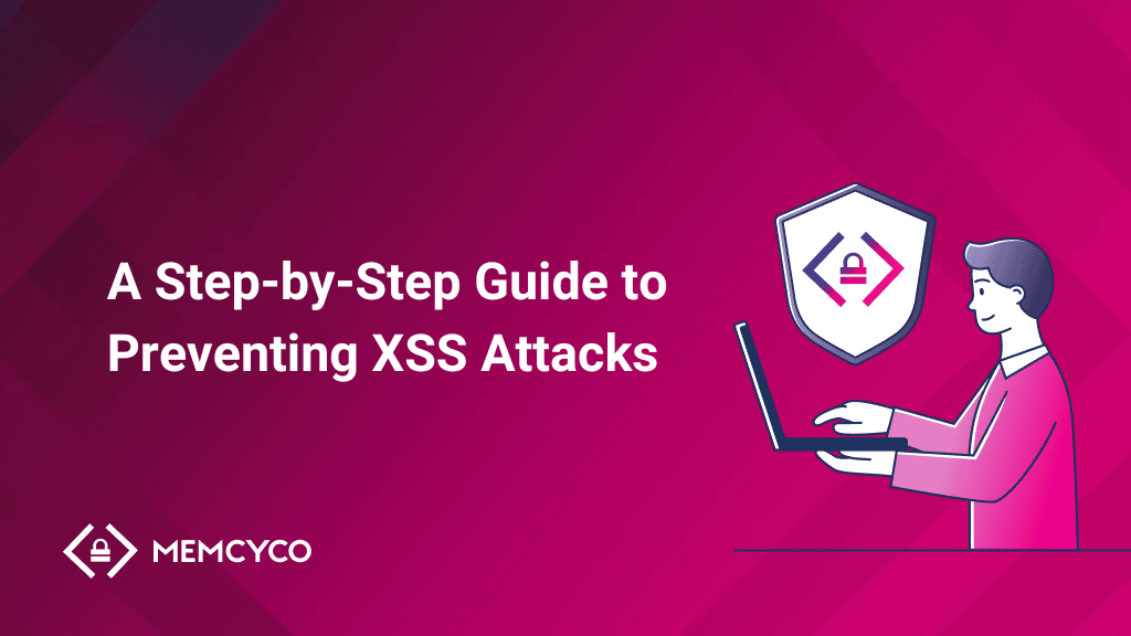 Cross Site Scripting Attack - What Is It, How It Works, How to Prevent