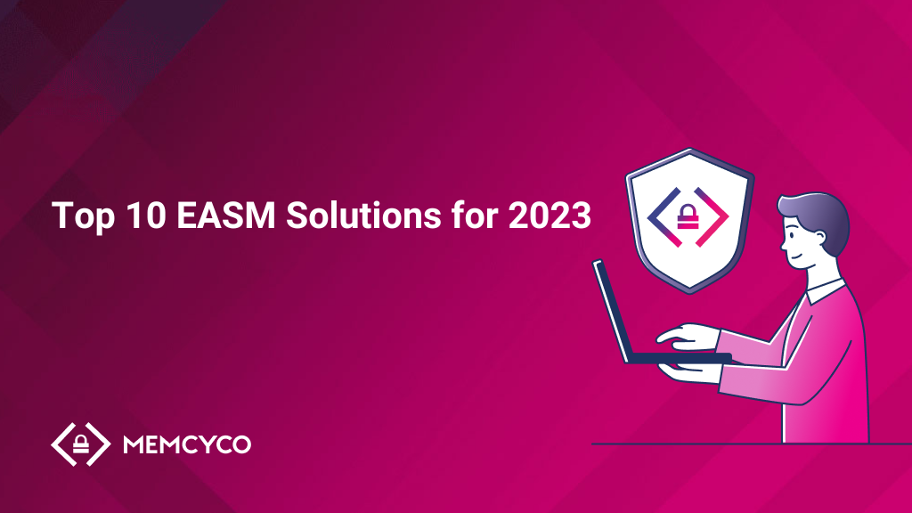 Top 10 EASM Solutions for 2023
