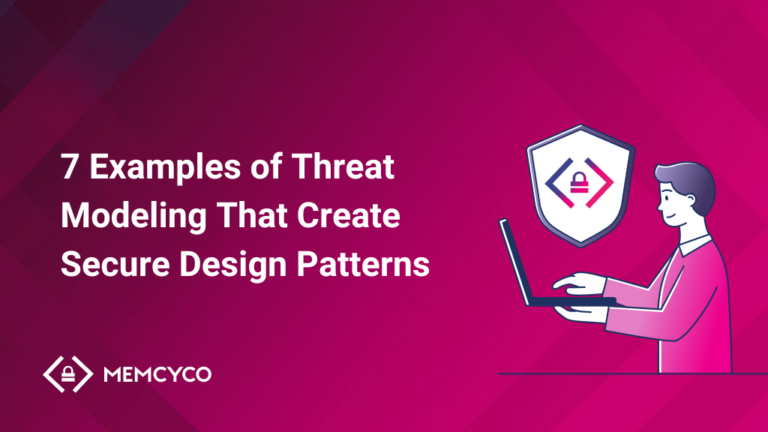 7 Examples of Threat Modeling That Create Secure Design Patterns