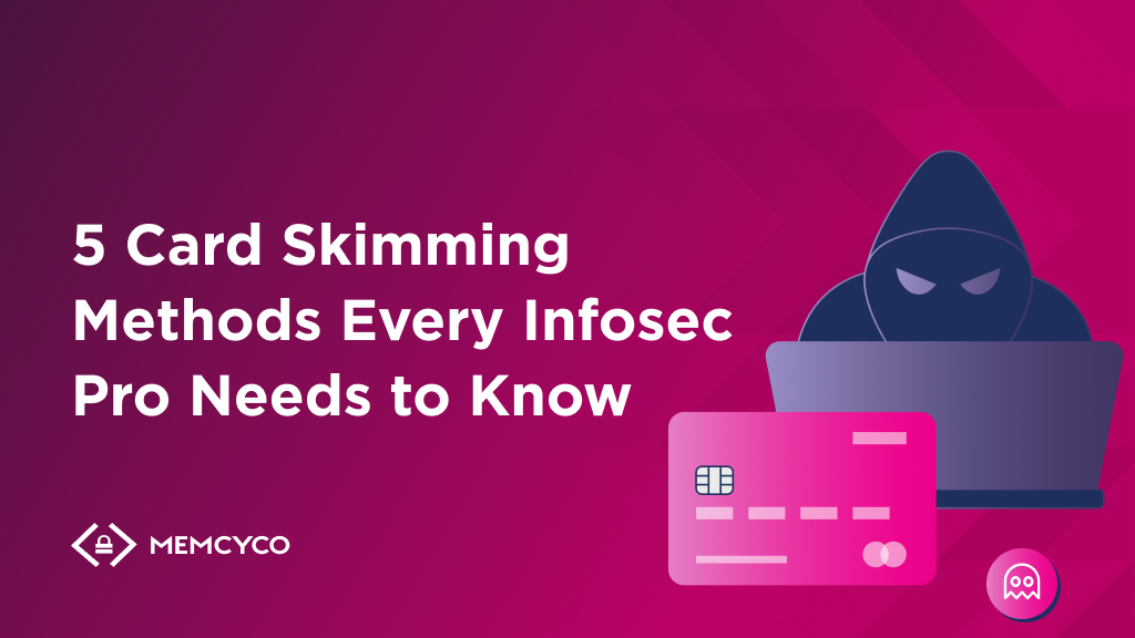 5 Card Skimming Methods Every Infosec Pro Needs to Know