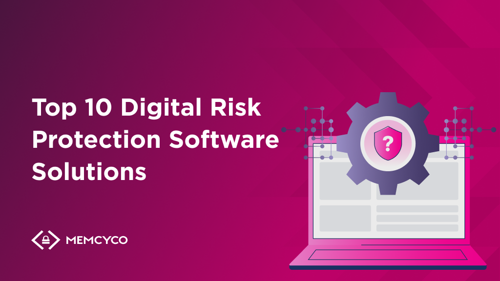 Top 10 Digital Risk Protection Software Solutions